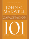 Click here to view title details for Capacitacion 101 by John C. Maxwell