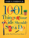 Click here to view title details for 1001 Things Your Kids Should See & Do by Harry H. Harrison