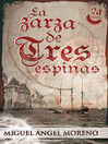 Click here to view title details for La zarza de tres espinas by Miguel Angel Moreno