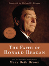 Click here to view title details for The Faith of Ronald Reagan by Mary Beth Brown