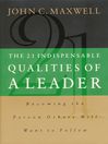 Click here to view title details for The 21 Indispensable Qualities of a Leader by John C. Maxwell
