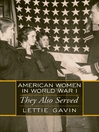 Click here to view title details for American Women In World War I by Lettie Gavin