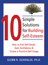 Click here to view title details for 10 Simple Solutions for Building Self-Esteem by Glenn Schiraldi