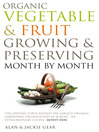 Click here to view title details for Organic Vegetable & Fruit Growing & Preserving Month by Month by Alan Gear