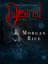 Click here to view title details for Desired by Morgan Rice