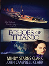 Click here to view title details for Echoes of Titanic by Mindy Starns Clark