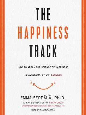How to Apply the Science of Happiness to Accelerate Your Success - Emma Seppala