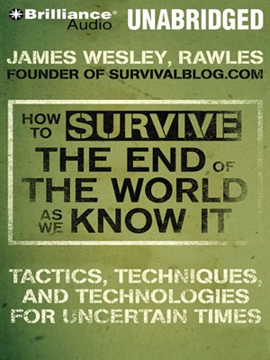 How to Survive the End of the World As We Know It - James Wesley, Rawles 