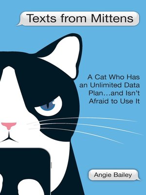 Cover of Texts from Mittens: A Cat Who Has an Unlimited Data Plan...and Isn't Afraid to Use It