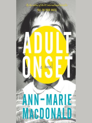 Adult Onset - Ann-Marie MacDonald