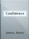 Confidence

Authors:
   · James, Henry

Subjects:
   · Fiction