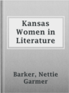 Kansas Women in Literature

Authors:
   · Barker, Nettie Garmer

Subjects:
   · Biography & Autobiography
   · Classic Literature & Literary Criticism
   · Nonfiction
   · Authors, American -- Kansas
   · Kansas -- Biography
   · Women authors