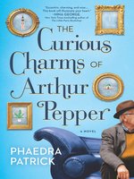 Click here to view eBook details for The Curious Charms of Arthur Pepper by Phaedra Patrick