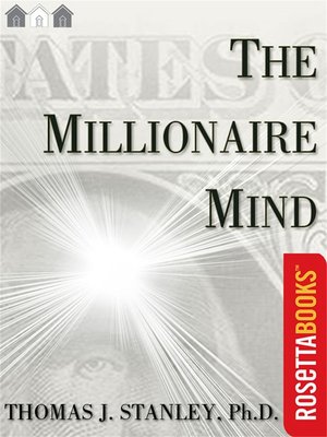 The Millionaire Mind by Thomas J., Ph.D. Stanley · OverDrive: eBooks, audiobooks and videos for libraries