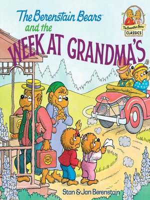 The Berenstain Bears and the Week at Grandma's by Stan Berenstain ...