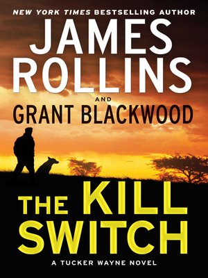 The Kill Switch. Tucker Wayne. James Rollins 