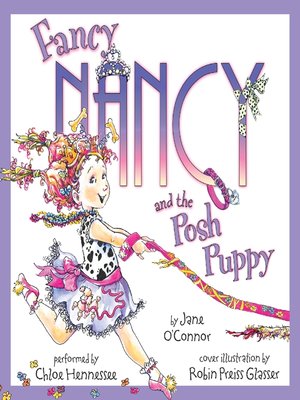 Fancy Nancy and the Posh Puppy by Jane O'Connor · OverDrive: eBooks ...