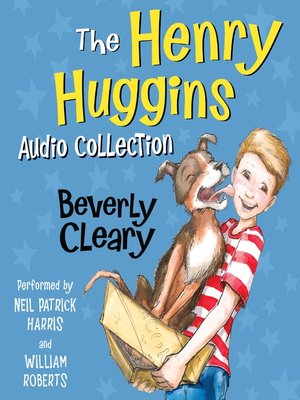 The Henry Huggins Audio Collection by Beverly Cleary · OverDrive ...