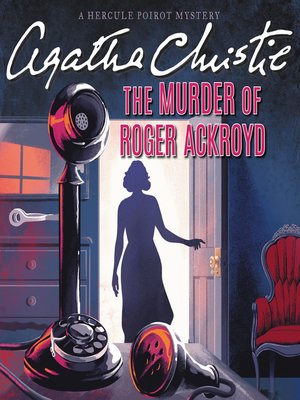 The Murder of Roger Ackroyd by Agatha Christie · OverDrive: eBooks ...