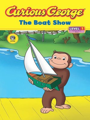 Curious George The Boat Show By H. A. Rey · Overdrive: Ebooks 