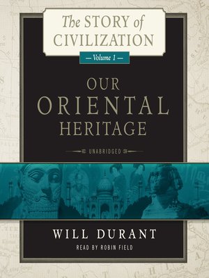 the story of civilization our oriental heritage the story of civilization our oriental heritage