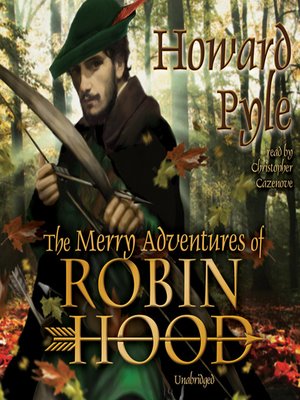 The Merry Adventures of Robin Hood by Howard Pyle · OverDrive: eBooks ...