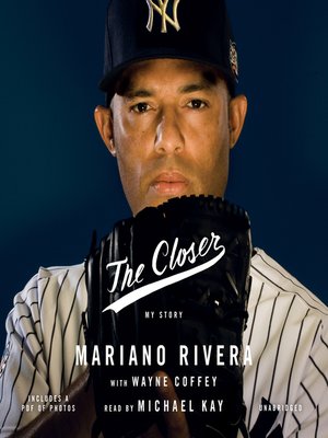 The Closer by Mariano Rivera · OverDrive: eBooks, audiobooks and videos ...