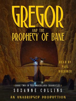 Gregor And The Prophecy Of Bane By Suzanne Collins · Overdrive: Ebooks 