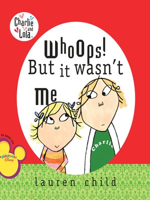 Whoops! But It Wasn't Me by Lauren Child · OverDrive: eBooks ...