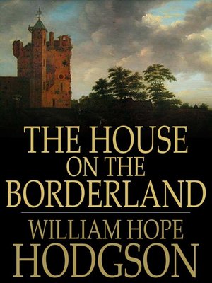 The House on the Borderland by William Hope Hodgson