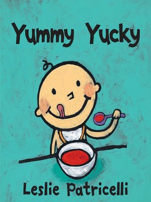 Yummy Yucky by Leslie Patricelli · OverDrive: eBooks, audiobooks and ...