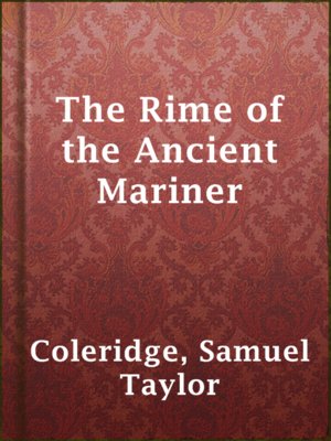 The Rime of the Ancient Mariner by Samuel Taylor Coleridge