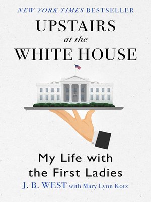 Upstairs at the White House by J.B. West