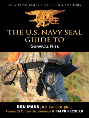 U.S. Navy SEAL Guide to Survival Kits by Don Mann · OverDrive: eBooks ...