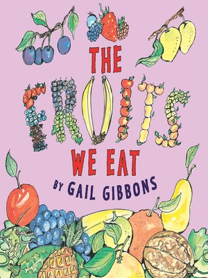 The Fruits We Eat by Gail Gibbons · OverDrive: eBooks, audiobooks and ...